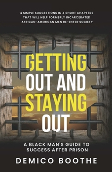 Paperback Getting Out & Staying Out: A Black Man's Guide to Success After Prison Book