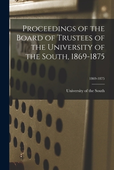 Paperback Proceedings of the Board of Trustees of the University of the South, 1869-1875; 1869-1875 Book