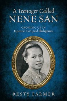 Paperback A Teenager Called Nene San: Growing Up in Japanese Occupied Philippines Book