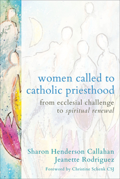 Paperback Women Called to Catholic Priesthood: From Ecclesial Challenge to Spiritual Renewal Book