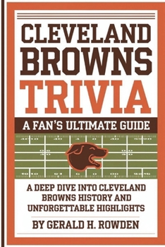 Paperback Cleveland Browns Trivia book: A Fan's Ultimate Guide: A Deep Dive into Cleveland Browns History and Unforgettable Highlights Book