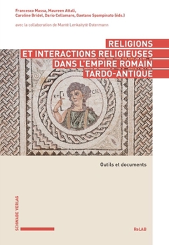 Hardcover Religions Et Interactions Religieuses Dans l'Empire Romain Tardo-Antique: Outils Et Documents [French] Book