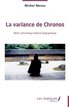 Paperback La variance de Chronos: Récit cathartique d'allure biographique [French] Book
