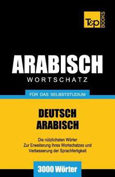 Paperback Wortschatz Deutsch-Arabisch für das Selbststudium - 3000 Wörter [German] Book