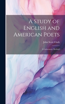 Hardcover A Study of English and American Poets: A Laboratory Method Book