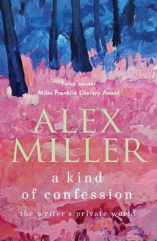 Hardcover A Kind of Confession: The Writer's Private World Book