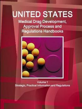 Paperback US Medical Drugs Development, Approval Process and Regulations Handbook Volume 1 Strategic, Practical Information and Regulations Book
