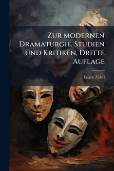 Zur Modernen Dramaturgie: Studien Und Kritiken.