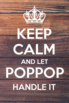 Paperback Keep Calm and Let PopPop Handle It: Lined Notebook/Journal Book