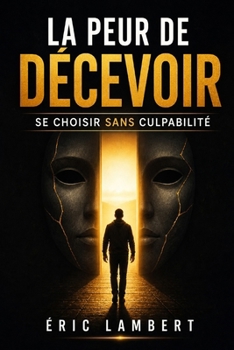 Paperback La peur de décevoir: Se choisir sans culpabilité [French] Book