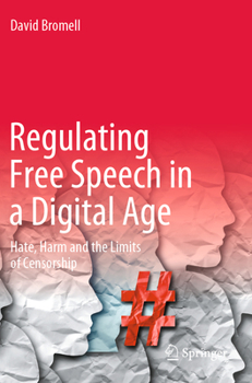 Paperback Regulating Free Speech in a Digital Age: Hate, Harm and the Limits of Censorship Book