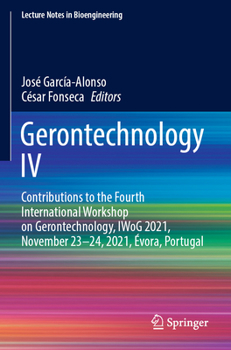 Paperback Gerontechnology IV: Contributions to the Fourth International Workshop on Gerontechnology, Iwog 2021, November 23-24, 2021, Évora, Portugal Book