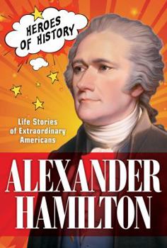 Paperback Alexander Hamilton: Life Stories of Extraordinary Americans Volume 1 Book