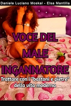 Paperback Voce Del Male Ingannatore: Tratarre con i bastoni e pietre della vita moderna [Italian] Book