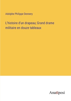 Paperback L'histoire d'un drapeau; Grand drame militaire en douze tableaux [French] Book