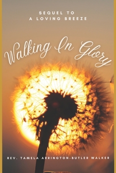 Paperback Walking in Glory: A Sequel to A Loving Breeze Book