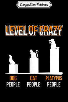 Composition Notebook: Level Of Crazy Platypus People  Journal/Notebook Blank Lined Ruled 6x9 100 Pages