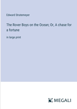 Paperback The Rover Boys on the Ocean; Or, A chase for a fortune: in large print Book
