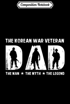 Paperback Composition Notebook: Mens The Korean War Veteran Dad The legend gift Journal/Notebook Blank Lined Ruled 6x9 100 Pages Book