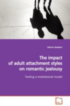 Paperback The impact of adult attachment styles on romantic jealousy Book