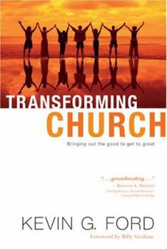 Hardcover Transforming Church: Bringing Out the Good to Get to Great Book