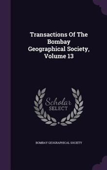 Transactions of the Bombay Geographical Society, Volume 13