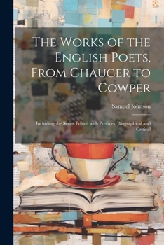 The Works of the English Poets, from Chaucer to Cowper: Including the Series Edited with Prefaces, Biographical and Critical (Polish Edition)