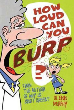 Paperback How Loud Can You Burp?: More Extremely Important Questions (and Answers!) Book