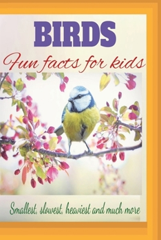 Paperback Birds Fun Facts For Kids: Smallest, slowest, heaviest and much more Book