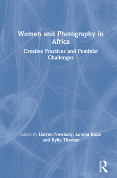 Hardcover Women and Photography in Africa: Creative Practices and Feminist Challenges Book