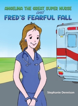 Hardcover Angelina the Great Super Nurse and Fred's Fearful Fall Book