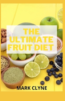 Paperback The Ultimate Fruit Diet: The Fruit Diet Healing System Book