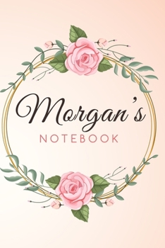 MORGAN'S Customized Floral Notebook / Journal 6x9 Ruled Lined 120 Pages School Degree Student Graduation university: MORGAN'S Personalized Name With ... pad blotter birthday gift business office