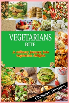 Paperback Vegetarians Bite: A Culinary Journey into Vegetarian Delights Book