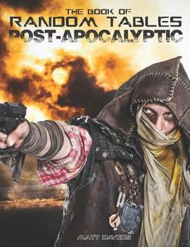 Paperback The Book of Random Tables: Post-Apocalyptic: 29 Random Tables for Tabletop Role-playing Games Book
