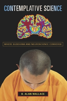 Hardcover Contemplative Science: Where Buddhism and Neuroscience Converge Book