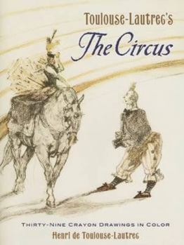 Paperback Toulouse-Lautrec's the Circus: Thirty-Nine Crayon Drawings in Color Book