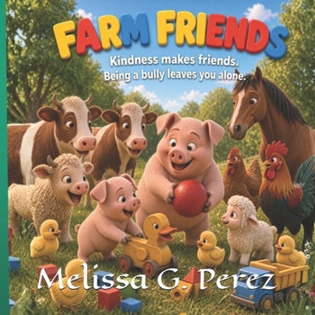 Paperback Farm Friends: Kindness Makes Friends. Being a Bully Leaves You Alone. Book