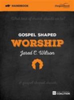 Paperback Gospel Shaped Worship Handbook: The Gospel Coalition Curriculum Book