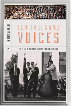 Hardcover Ten Thousand Voices: A History of the University of Virginia Glee Club and Its Times Book