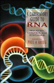 A Laboratory Guide to RNA: Isolation, Analysis and Synthesis