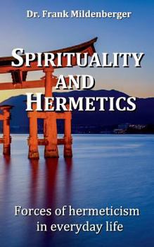 Paperback Spirituality and Hermetics: Forces of hermeticism in everyday life Book