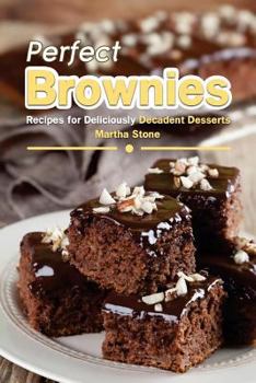 Paperback Perfect Brownies: Recipes for Deliciously Decadent Desserts Book