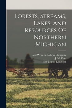 Paperback Forests, Streams, Lakes, And Resources Of Northern Michigan Book