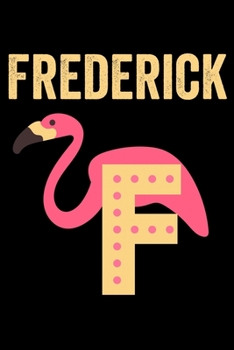 Paperback Frederick: Journal (Diary, Notebook) Personalized Custom Name Alphabet Flamingo Birthday Gift for Boys Book