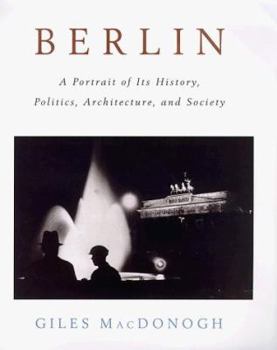 Hardcover Berlin: A Portrait of Its History, Politics, Architecture and Society Book