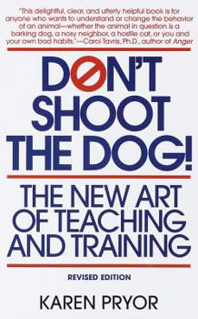 Paperback Don't Shoot the Dog: The New Art of Teaching and Training Book