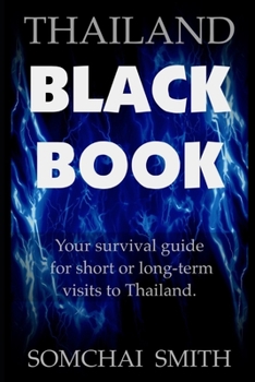 Paperback Thailand Black Book: Your Survival Guide for Short or Long-term Visits to Thailand Book