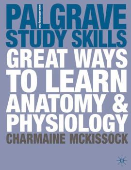 Paperback Great Ways to Learn Anatomy & Physiology (Palgrave Study Skills) Book