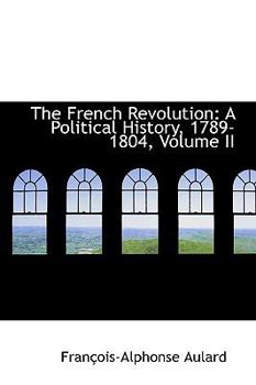Paperback The French Revolution: A Political History, 1789-1804, Volume II Book